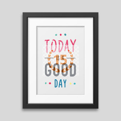 Today is a good day Framed poster