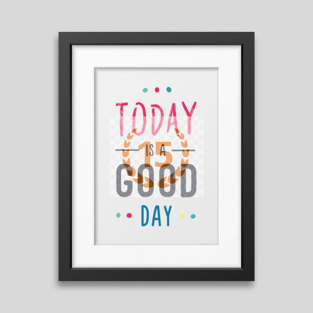 Today is a good day Framed poster