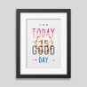 Today is a good day Framed poster