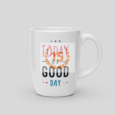 Mug Today is a good day