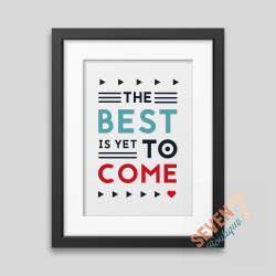 The best is yet to come' Framed poster