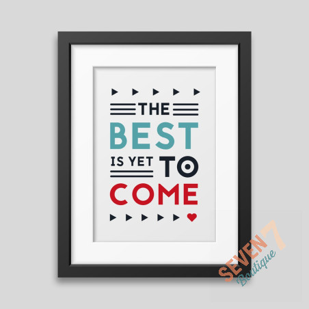 The best is yet to come' Framed poster
