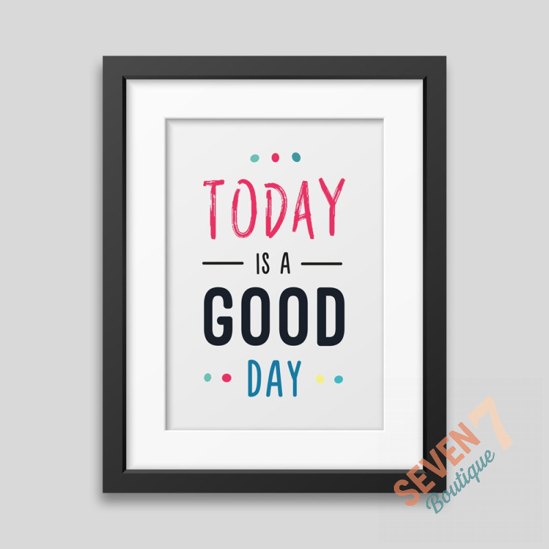 Today is a good day Framed poster