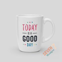 Mug Today is a good day
