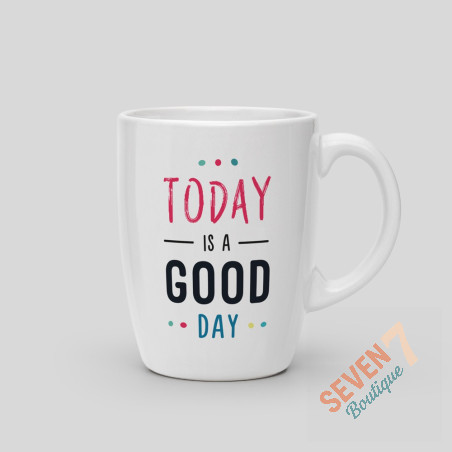 Mug Today is a good day